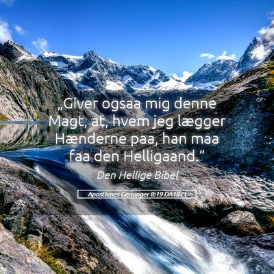 Picture 05 - Apostlenes Gerninger 8:19 DA1871 - „Giver ogsaa mig denne Magt, at, hvem jeg - Bible Verse Picture