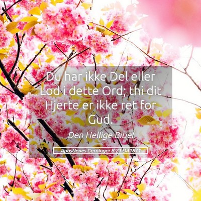Picture 05 - Apostlenes Gerninger 8:21 DA1871 - Du har ikke Del eller Lod i dette Ord; thi dit - Bible Verse Picture