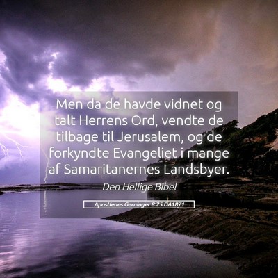 Picture 05 - Apostlenes Gerninger 8:25 DA1871 - Men da de havde vidnet og talt Herrens Ord, - Bible Verse Picture