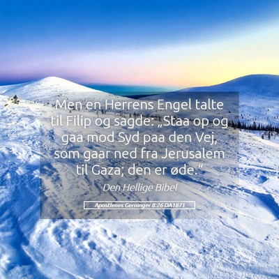 Picture 05 - Apostlenes Gerninger 8:26 DA1871 - Men en Herrens Engel talte til Filip og sagde: - Bible Verse Picture