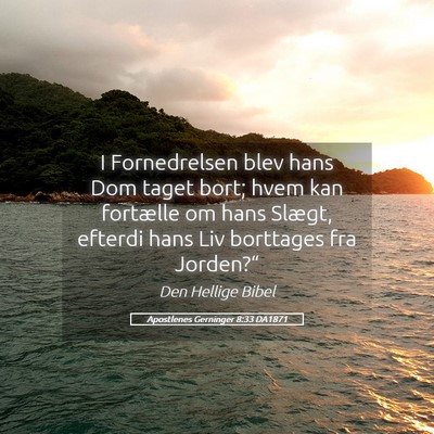 Picture 05 - Apostlenes Gerninger 8:33 DA1871 - I Fornedrelsen blev hans Dom taget bort; hvem kan - Bible Verse Picture