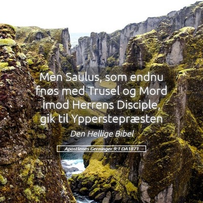 Picture 05 - Apostlenes Gerninger 9:1 DA1871 - Men Saulus, som endnu fnøs med Trusel og Mord - Bible Verse Picture