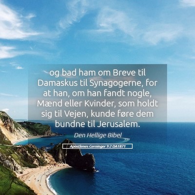 Picture 05 - Apostlenes Gerninger 9:2 DA1871 - og bad ham om Breve til Damaskus til Synagogerne, - Bible Verse Picture
