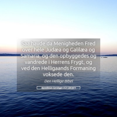 Picture 05 - Apostlenes Gerninger 9:31 DA1871 - Saa havde da Menigheden Fred over hele Judæa og - Bible Verse Picture