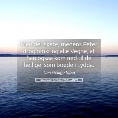 Picture 05 - Apostlenes Gerninger 9:32 DA1871 - Men det skete, medens Peter drog omkring alle - Bible Verse Picture
