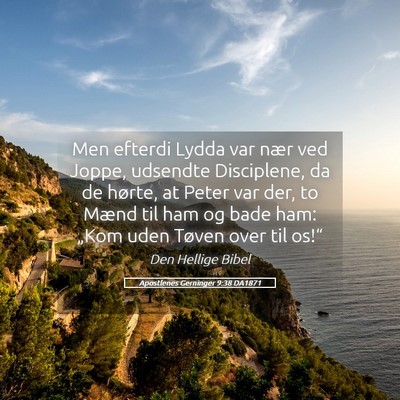 Picture 05 - Apostlenes Gerninger 9:38 DA1871 - Men efterdi Lydda var nær ved Joppe, udsendte - Bible Verse Picture