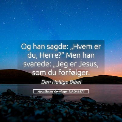 Picture 05 - Apostlenes Gerninger 9:5 DA1871 - Og han sagde: „Hvem er du, Herre?“ Men han - Bible Verse Picture