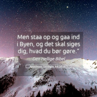 Picture 05 - Apostlenes Gerninger 9:6 DA1871 - Men staa op og gaa ind i Byen, og det skal siges - Bible Verse Picture