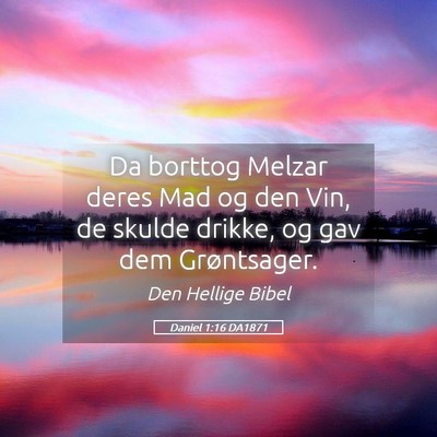 Picture 05 - Daniel 1:16 DA1871 - Da borttog Melzar deres Mad og den Vin, de skulde - Bible Verse Picture