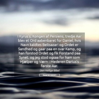 Picture 05 - Daniel 10:1 DA1871 - I Kyrus's, Kongen af Persiens, tredje Aar blev et - Bible Verse Picture