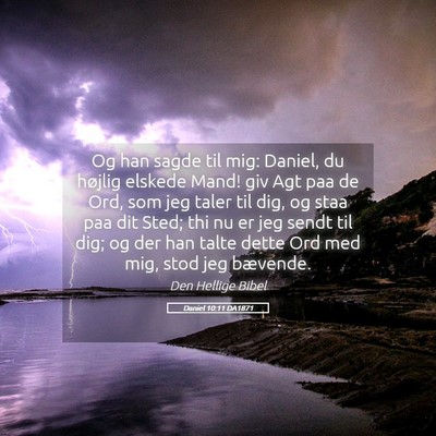Picture 05 - Daniel 10:11 DA1871 - Og han sagde til mig: Daniel, du højlig elskede - Bible Verse Picture