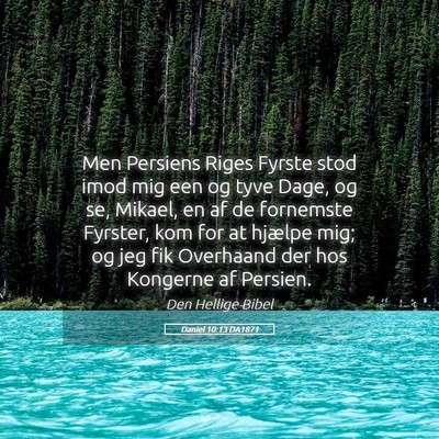 Picture 05 - Daniel 10:13 DA1871 - Men Persiens Riges Fyrste stod imod mig een og - Bible Verse Picture