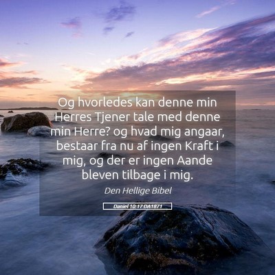 Picture 05 - Daniel 10:17 DA1871 - Og hvorledes kan denne min Herres Tjener tale med - Bible Verse Picture