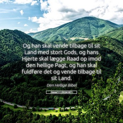 Picture 05 - Daniel 11:28 DA1871 - Og han skal vende tilbage til sit Land med stort - Bible Verse Picture