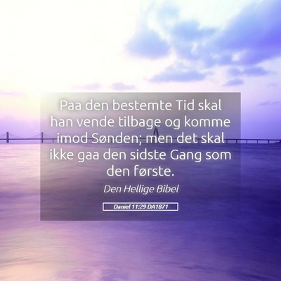 Picture 05 - Daniel 11:29 DA1871 - Paa den bestemte Tid skal han vende tilbage og - Bible Verse Picture