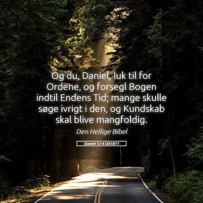 Picture 05 - Daniel 12:4 DA1871 - Og du, Daniel, luk til for Ordene, og forsegl - Bible Verse Picture