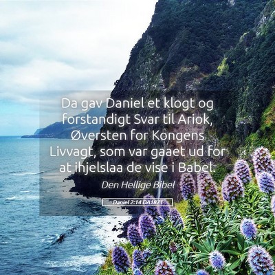 Picture 05 - Daniel 2:14 DA1871 - Da gav Daniel et klogt og forstandigt Svar til - Bible Verse Picture