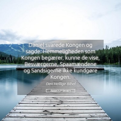 Picture 05 - Daniel 2:27 DA1871 - Daniel svarede Kongen og sagde: Hemmeligheden som - Bible Verse Picture
