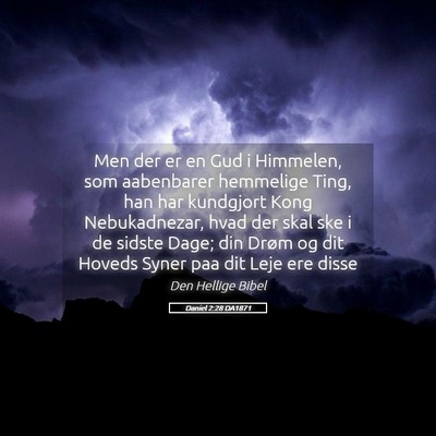 Picture 05 - Daniel 2:28 DA1871 - Men der er en Gud i Himmelen, som aabenbarer - Bible Verse Picture