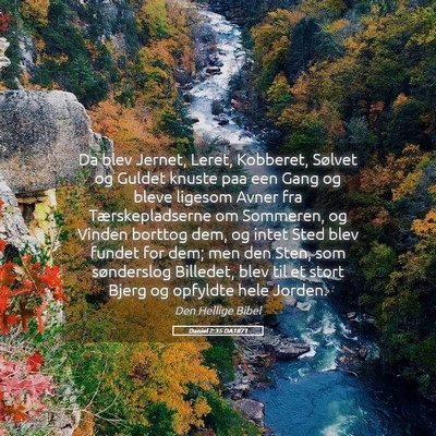 Picture 05 - Daniel 2:35 DA1871 - Da blev Jernet, Leret, Kobberet, Sølvet og - Bible Verse Picture