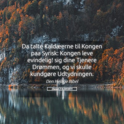 Picture 05 - Daniel 2:4 DA1871 - Da talte Kaldæerne til Kongen paa Syrisk: Kongen - Bible Verse Picture
