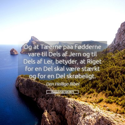 Picture 05 - Daniel 2:42 DA1871 - Og at Tæerne paa Fødderne vare til Dels af Jern - Bible Verse Picture