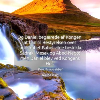 Picture 05 - Daniel 2:49 DA1871 - Og Daniel begærede af Kongen, at han til - Bible Verse Picture