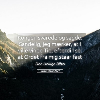 Picture 05 - Daniel 2:8 DA1871 - Kongen svarede og sagde: Sandelig, jeg mærker, - Bible Verse Picture