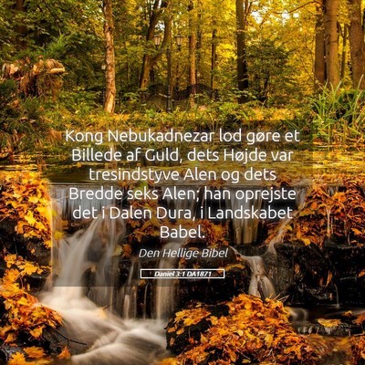 Picture 05 - Daniel 3:1 DA1871 - Kong Nebukadnezar lod gøre et Billede af Guld, - Bible Verse Picture