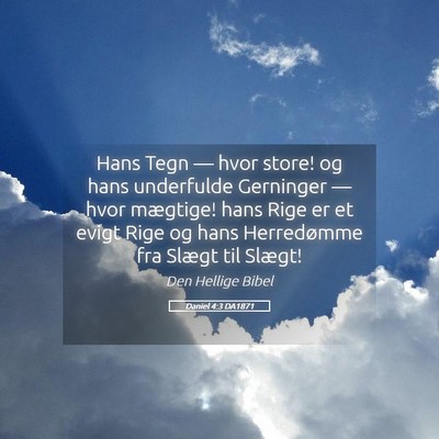 Picture 05 - Daniel 4:3 DA1871 - Hans Tegn — hvor store! og hans underfulde - Bible Verse Picture