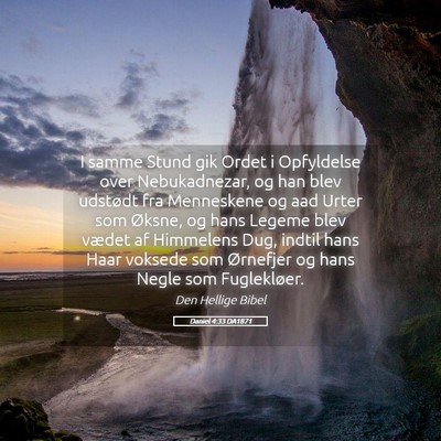 Picture 05 - Daniel 4:33 DA1871 - I samme Stund gik Ordet i Opfyldelse over - Bible Verse Picture