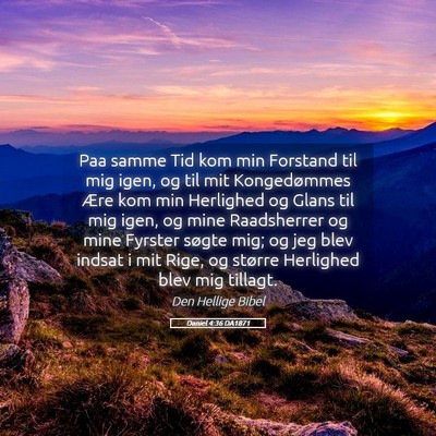 Picture 05 - Daniel 4:36 DA1871 - Paa samme Tid kom min Forstand til mig igen, og - Bible Verse Picture