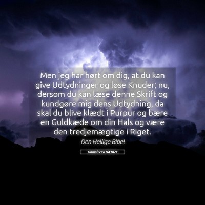 Picture 05 - Daniel 5:16 DA1871 - Men jeg har hørt om dig, at du kan give - Bible Verse Picture