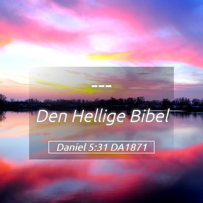 Picture 05 - Daniel 5:31 DA1871 -  - Bible Verse Picture