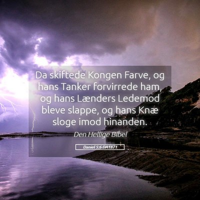 Picture 05 - Daniel 5:6 DA1871 - Da skiftede Kongen Farve, og hans Tanker - Bible Verse Picture