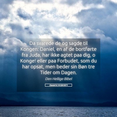 Picture 05 - Daniel 6:14 DA1871 - Da svarede de og sagde til Kongen: Daniel, en af - Bible Verse Picture