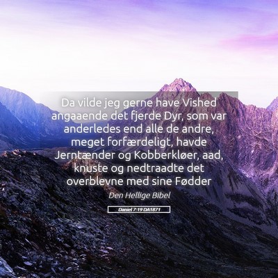 Picture 05 - Daniel 7:19 DA1871 - Da vilde jeg gerne have Vished angaaende det - Bible Verse Picture