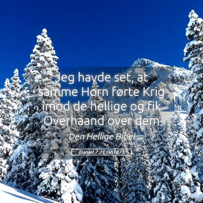 Picture 05 - Daniel 7:21 DA1871 - Jeg havde set, at samme Horn førte Krig imod de - Bible Verse Picture