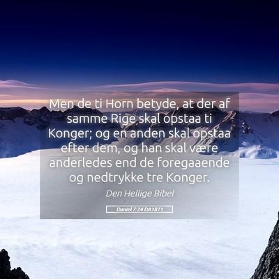 Picture 05 - Daniel 7:24 DA1871 - Men de ti Horn betyde, at der af samme Rige skal - Bible Verse Picture