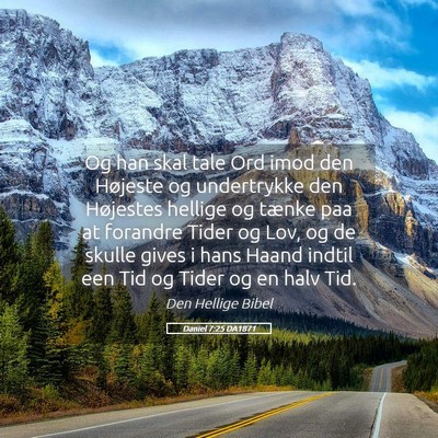Picture 05 - Daniel 7:25 DA1871 - Og han skal tale Ord imod den Højeste og - Bible Verse Picture