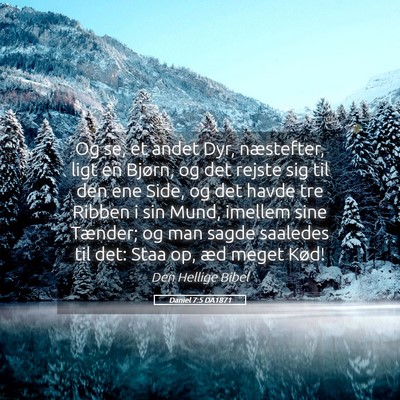 Picture 05 - Daniel 7:5 DA1871 - Og se, et andet Dyr, næstefter, ligt en Bjørn, - Bible Verse Picture