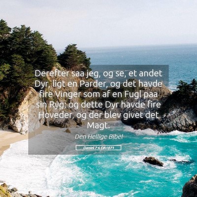 Picture 05 - Daniel 7:6 DA1871 - Derefter saa jeg, og se, et andet Dyr, ligt en - Bible Verse Picture