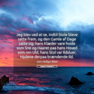 Picture 05 - Daniel 7:9 DA1871 - Jeg blev ved at se, indtil Stole bleve satte - Bible Verse Picture