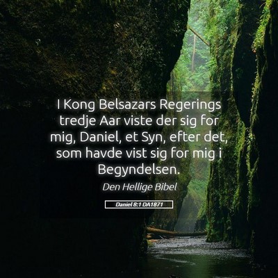 Picture 05 - Daniel 8:1 DA1871 - I Kong Belsazars Regerings tredje Aar viste der - Bible Verse Picture
