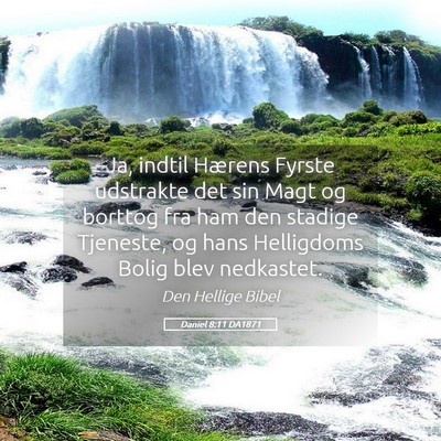 Picture 05 - Daniel 8:11 DA1871 - Ja, indtil Hærens Fyrste udstrakte det sin Magt - Bible Verse Picture