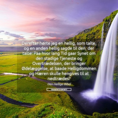 Picture 05 - Daniel 8:13 DA1871 - Derefter hørte jeg en hellig, som talte, og en - Bible Verse Picture