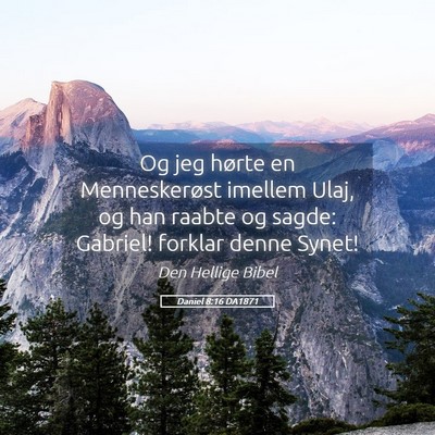 Picture 05 - Daniel 8:16 DA1871 - Og jeg hørte en Menneskerøst imellem Ulaj, og - Bible Verse Picture