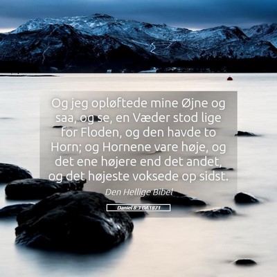 Picture 05 - Daniel 8:3 DA1871 - Og jeg opløftede mine Øjne og saa, og se, en - Bible Verse Picture
