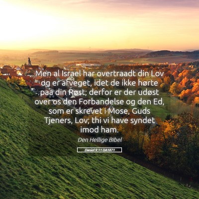 Picture 05 - Daniel 9:11 DA1871 - Men al Israel har overtraadt din Lov og er - Bible Verse Picture