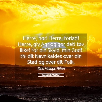 Picture 05 - Daniel 9:19 DA1871 - Herre, hør! Herre, forlad! Herre, giv Agt og - Bible Verse Picture